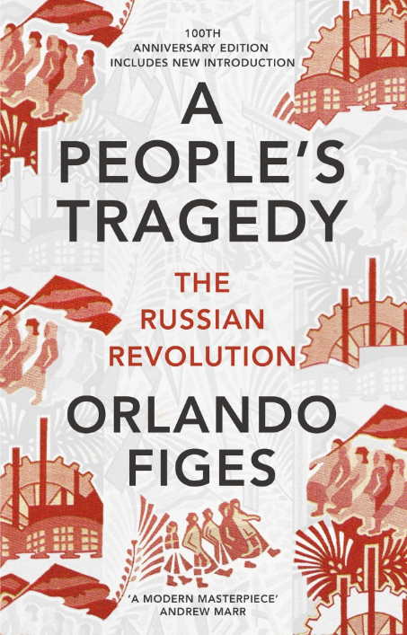 London. Penguin Books. A People|s Tragedy. The Russian Revolution – centenary edition with new introduction. 2017-01-25
